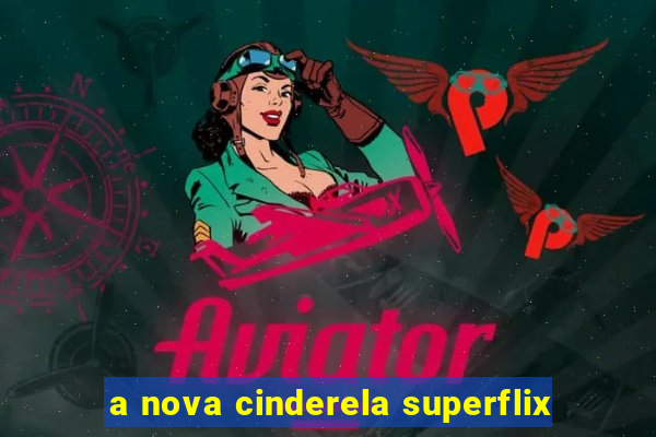 a nova cinderela superflix